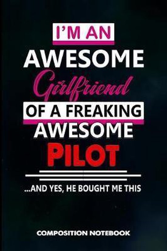 I Am an Awesome Girlfriend of a Freaking Awesome Pilot and Y ... - cover