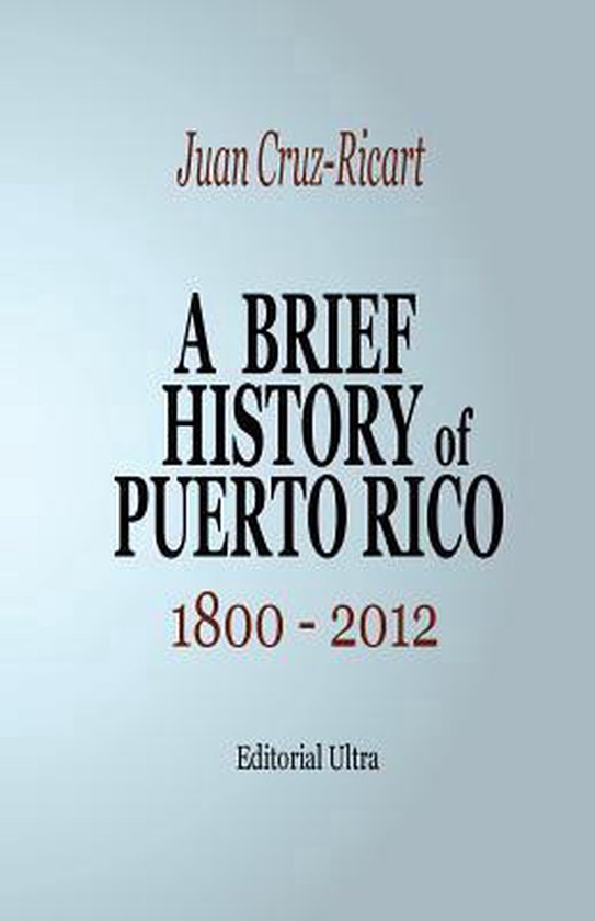 A Brief History of Puerto Rico 9781494845346 Juan CruzRicart