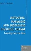 Initiating, Managing and Sustaining Strategic Change