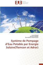 Syst�me de Pompage D Eau Potable Par Energie Solaire(tlemcen Et Adrar)
