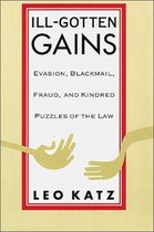 Ill Gotten Gains - Evasion, Blackmail, Fraud & Kindred Puzzles Of The Law (Paper)