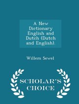 A New Dictionary English and Dutch (Dutch and English). - Scholar's Choice Edition