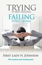 Trying is Not Failing Failing is Not Trying