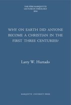 Why on Earth Did Anyone Become a Christian in the First Three Centuries?