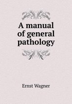 A manual of general pathology