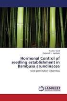 Hormonal Control of Seedling Establishment in Bambusa Arundinacea