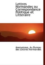 Lettres Normandes Ou Correspondance Politique Et Litteraire