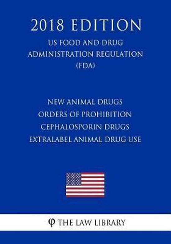 New Animal Drugs Orders of Prohibition Cephalosporin Drugs