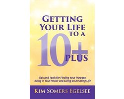 Getting Your Life to a 10 Plus