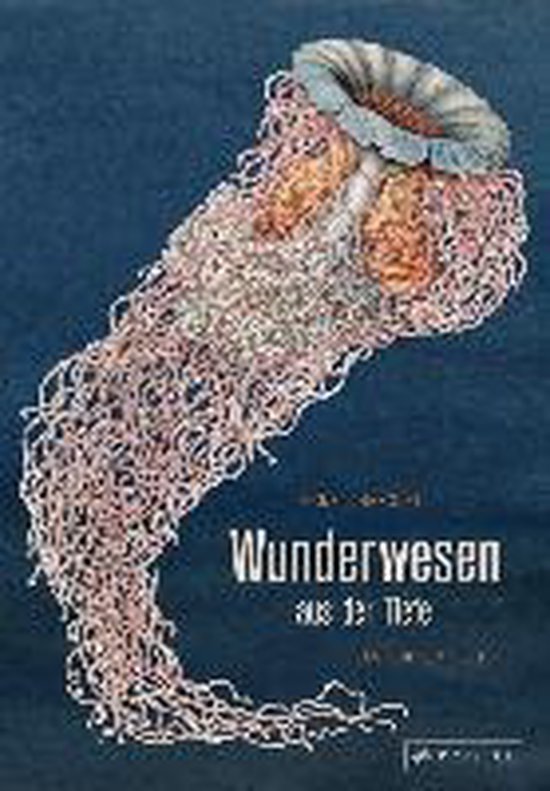 Wunderwesen aus der Tiefe. Ernst Haeckel