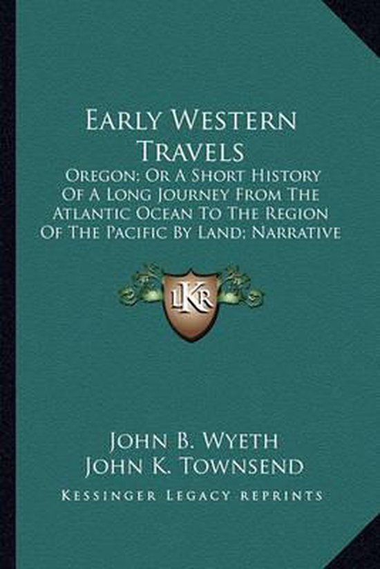 Early Western Travels, John B Wyeth 9781163289945 Boeken