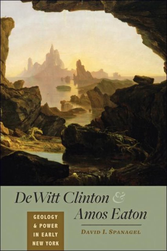 DeWitt Clinton and Amos Eaton - Geology and Power in Early N ... - cover