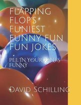 Flapping Flop's Funiest Funny Fun Fun Jokes