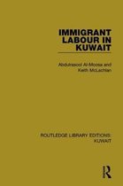 Routledge Library Editions: Kuwait- Immigrant Labour in Kuwait