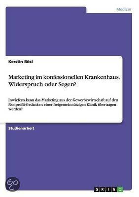 Marketing im konfessionellen Krankenhaus. Widerspruch oder Segen