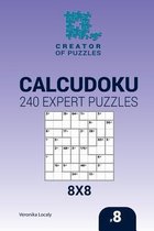 Creator of Puzzles - Calcudoku- Creator of puzzles - Calcudoku 240 Expert Puzzles 8x8 (Volume 8)