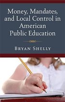 Money, Mandates and Local Control in American Public Education