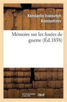Savoirs Et Traditions- Mémoire Sur Les Fusées de Guerre: Présenté En 1857 À S. A. I. Le Grand-Duc Constantin, Grand Amiral