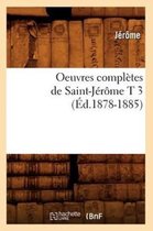 Religion- Oeuvres Complètes de Saint-Jérôme T 3 (Éd.1878-1885)