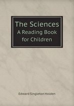 The Sciences A Reading Book for Children