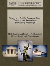 Strong V. U S U.S. Supreme Court Transcript of Record with Supporting Pleadings