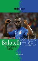 Balotelli - The Untold Story
