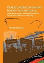 Kenya Resists- Trade Unions in Kenya's War of Independence