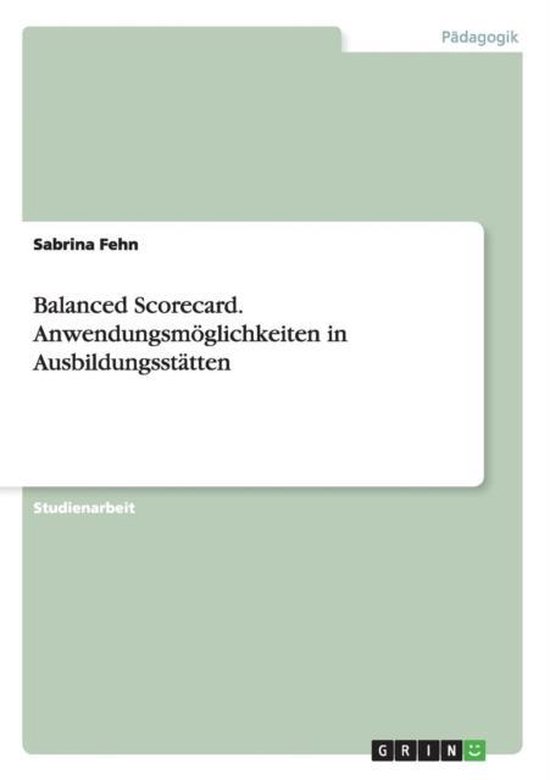 Balanced Scorecard. Anwendungsmoeglichkeiten in Ausbildungss ... - cover