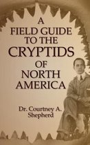 A Field Guide to the Cryptids of North America