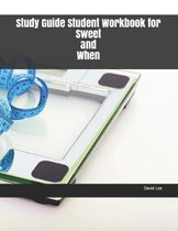 Study Guide Student Workbook for Sweet and When