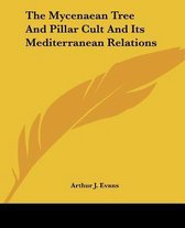 The Mycenaean Tree and Pillar Cult and Its Mediterranean Relations
