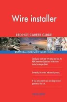 Wire Installer Red-Hot Career Guide; 2579 Real Interview Questions