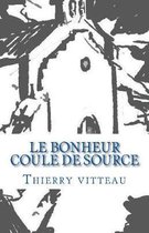 Le Bonheur Coule de Source