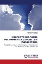 Biogeotekhnologiya Tekhnogennykh Ekosistem Kazakhstana