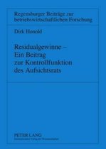 Regensburger Beitraege Zur Betriebswirtschaftlichen Forschun- Residualgewinne - Ein Beitrag Zur Kontrollfunktion Des Aufsichtsrats