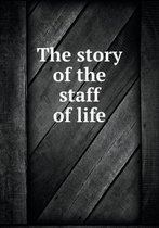 The story of the staff of life