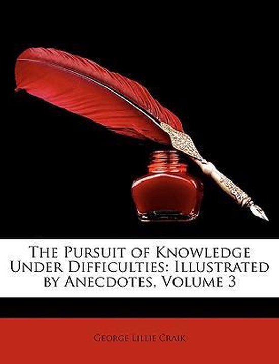 The Pursuit of Knowledge Under Difficulties