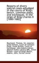 Reports of Divers Special Cases Adjudged in the Courts of King's Bench, Common Pleas, and Exchequer,