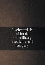 A selected list of books on military medicine and surgery