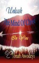 Unleash The Mind Of Christ In You