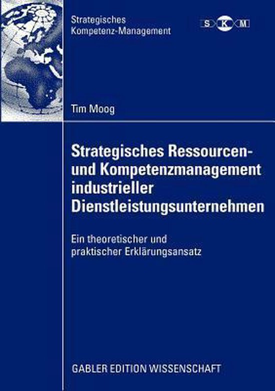 Strategisches Ressourcen- und Kompetenzmanagement industrieller Dienstleistungsunternehmen