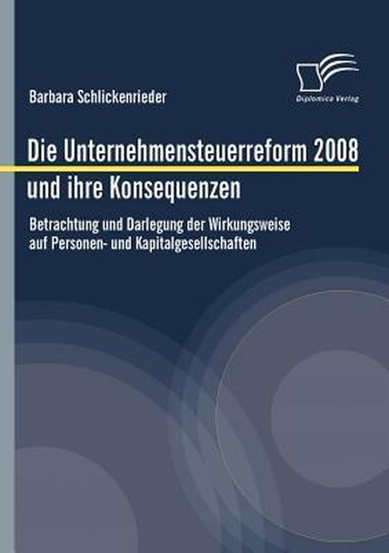 Die Unternehmensteuerreform 2008 und ihre Konsequenzen: Betr ... - cover