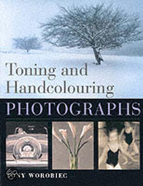 Toning and Hand Colouring Photographs - cover
