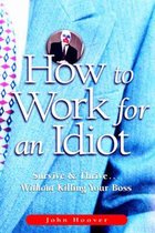 How to Work for an Idiot