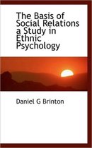 The Basis of Social Relations a Study in Ethnic Psychology