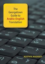 The Georgetown Guide to Arabic-English Translation