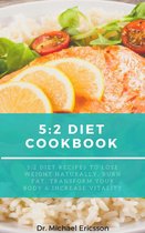 Omslag 5:2 Diet Cookbook: 5:2 Diet Recipes to Lose Weight Naturally, Burn Fat, Transform Your Body & Increase Vitality
