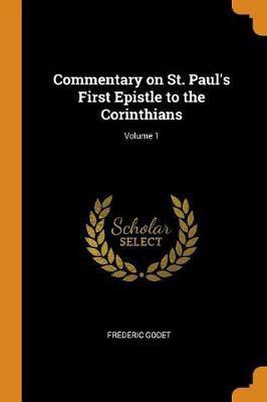 Commentary on St. Paul's First Epistle to the Corinthians; Volume 1