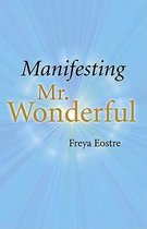 Manifesting Mr. Wonderful