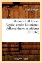 Mahomet, Al Koran, Alg�rie, �tudes Historiques, Philosophiques Et Critiques, (�d.1860)